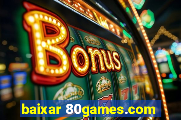 baixar 80games.com